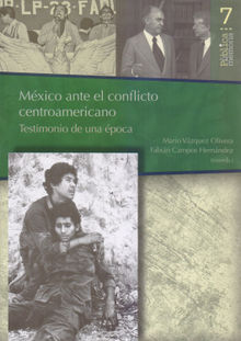 Mxico ante el conflicto Centroamericano: Testimonio de una poca.  Mario Vzquez Olivera