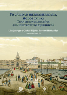 Fiscalidad Iberoamericana, siglos XVII-XX.  Luis Juregui