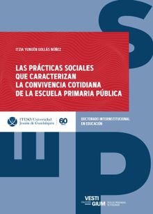 Las prcticas sociales que caracterizan la convivencia cotidiana de la escuela primaria pblica.  Itzia Yunun Golls Nez