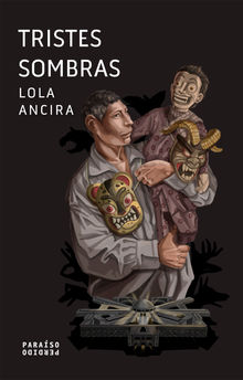 Tristes sombras.  Lola Ancira