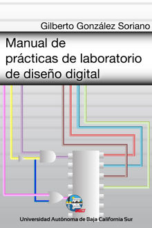 Manual de prcticas de laboratorio de diseo digital.  Gilberto Gonzlez Soriano