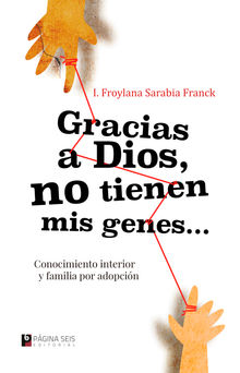 Gracias a Dios no tienen mis genes.  I. Froylana Sarabia Franck