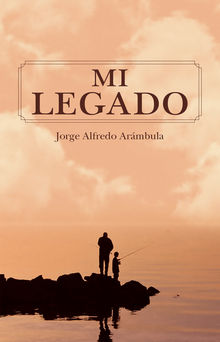 Mi legado.  Jorge Alfredo Armbula