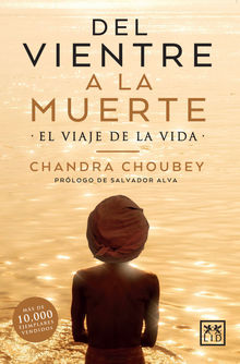 Del vientre a la muerte.  Chandra Choubey