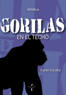 Gorilas en el techo.  Karen Karake