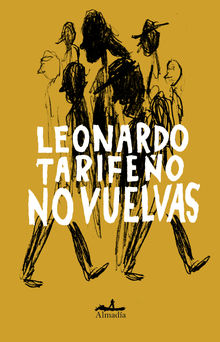 No vuelvas.  Leonardo Tarifeo