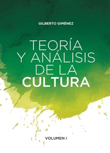 Teora y anlisis de la cultura.  Gilberto Gimnez Montiel