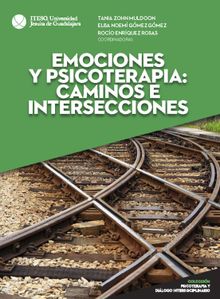 Emociones y psicoterapia: caminos e intersecciones.  Tania Carina Zohn Muldoon