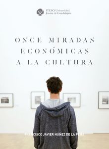 Once miradas econmicas a la cultura.  Francisco Javier Nez de la Pea