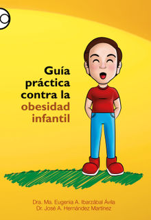 Gua prctica contra la obesidad infantil.  Ma. Eugenia A. Ibarzbal vila