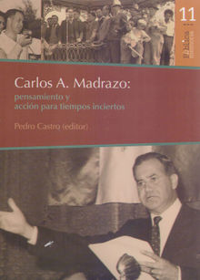 Carlos A. Madrazo: pensamiento y accin para tiempos inciertos.  Pedro Castro