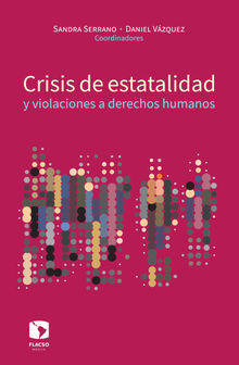 Crisis de estatalidad y violaciones a derechos humanos.  Luis Daniel Vzquez Valencia