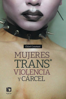 Mujeres trans*, violencia y crcel.  Chlo Constant