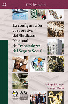 La configuracin corporativa del Sindicato Nacional de Trabajadores del Seguro Social.  Rodrigo Eduardo Ocampo Merlo