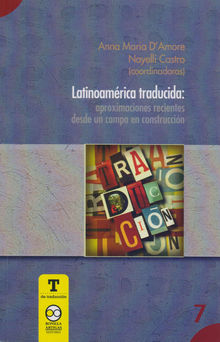 Latinoamrica traducida: aproximaciones recientes desde uncampo en construccin.  Anna Maria DAmore