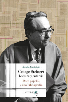 George Steiner: Lectura y catarsis.  Adolfo Castan