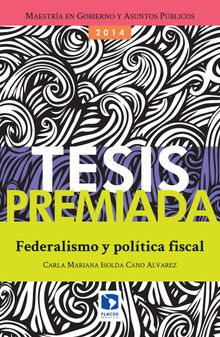 Federalismo y poltica fiscal.  Carla Mariana Isolda lvarez Cano