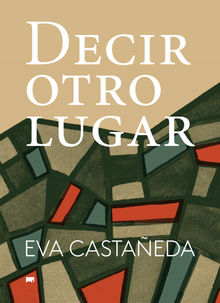 Decir otro lugar.  Eva Castaeda