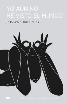 Yo an no he visto el mundo.  Roskva Koritzinsky