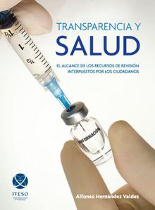 Transparencia y salud: El alcance de los recursos de revisin interpuestos por los ciudadanos.  Alfonso Hernndez Valdez