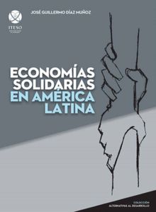 Economas solidarias en Amrica Latina.  Jos Guillermo Daz Muoz