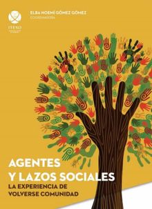 Agentes y lazos sociales: la experiencia de volverse comunidad.  Jaime Torres Guilln