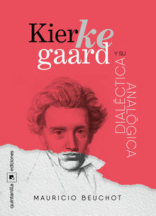 Kierkegaard y su dialctica analgica.  Mauricio Beuchot