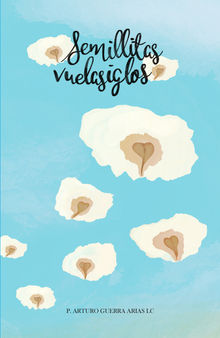 Semillitas vuelasiglos.  Arturo Guerra Arias