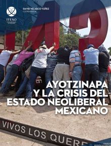 Ayotzinapa y la crisis del estado neoliberal mexicano.  David Velasco Yez