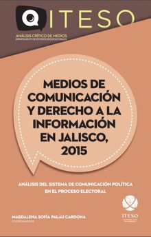 Medios de comunicacin y derecho a la informacin en Jalisco, 2015.  Ana Vicencio Huerta