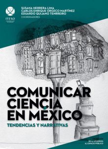 Comunicar ciencia en Mxico: Tendencias y narrativas.  Juan Manuel Velzquez Ramrez