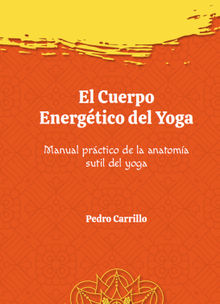 El cuerpo energtico del yoga.  Pedro Carrillo