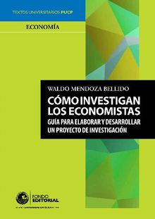 Cmo investigan los economistas.  Waldo Mendoza