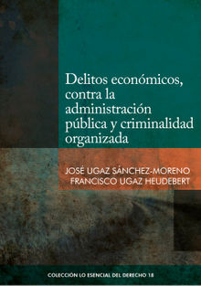 Delitos econmicos, contra la administracin pblica y criminalidad organizada.  Jos Ugaz Snchez-Moreno