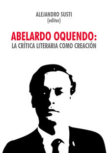 Abelardo Oquendo: la crtica literaria como creacin.  Alejandro Susti