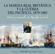 La Marina Real britnica y la Guerra del Pacfico, 1879-1881 .  Gerard de Lisle