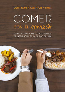 Comer con el corazn. .  Luis Tsukayama Cisneros