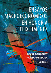 Ensayos macroeconmicos en honor a Flix Jimnez.  Waldo Mendoza