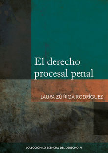 El derecho procesal penal.  Laura Ziga Rodrguez