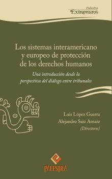 Los sistemas interamericano y  europeo de proteccin de los derechos  humanos.  Alejandro Saiz Arnaiz