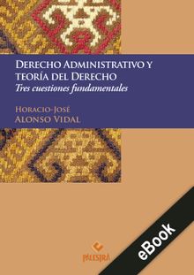 Derecho administrativo y teora del Derecho.  Horacio-Jos Alonso-Vidal