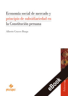 Economa social de mercado y principio de subsidiariedad en la Constitucin peruana.  Alberto Cruces-Burga