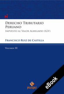 Derecho Tributario Peruano – Vol. III.  Francisco Ruiz de Castilla