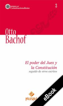 El poder del Juez y la Constitucin seguido de otros escritos.  Otto Bachof