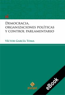 Democracia, organizaciones polticas y control parlamentario.  Vctor Garca-Toma