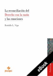 La reconciliacin del Derecho con la razn y las emociones.  Rodolfo Vigo