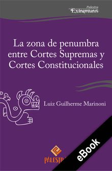 La zona de penumbra entre Cortes Supremas y Cortes Constitucionales.  Luiz Guilherme Marinoni