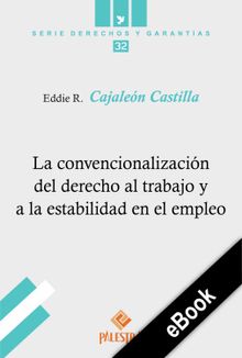 La convencionalizacin del derecho al trabajo y a la estabilidad en el empleo.  Eddie R. Cajalen Castilla