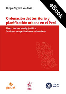 Ordenacin del territorio y planificacin urbana en el Per.  Diego Zegarra Valdivia