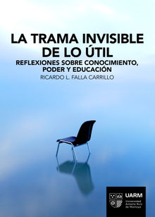 La trama invisible de lo til.  Ricardo L. Falla Carrillo